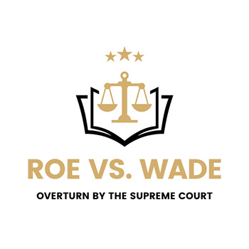Roe Vs. Wade: Overturn by the Supreme Court